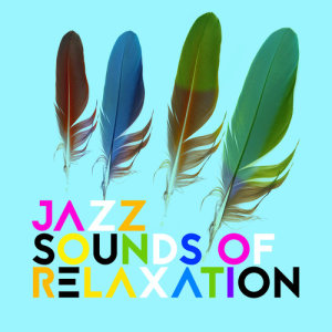 อัลบัม Jazz Sounds of Relaxation ศิลปิน Sounds of Love and Relaxation Music