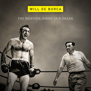Listen to The Weather Inside Our Heads song with lyrics from Will De Burca