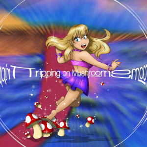 Dengarkan lagu Tripping on Mushrooms nyanyian S3RL dengan lirik