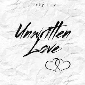 收聽Lucky Luv的Unwritten Love歌詞歌曲
