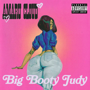 Amaru Cloud的專輯Big Booty Judy (Explicit)