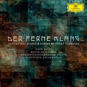 อัลบัม Der ferne Klang... Orchestral Works & Songs by Franz Schreker ศิลปิน Christoph Eschenbach