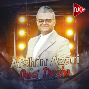 收听Afshin Azari的Ona Deyin歌词歌曲