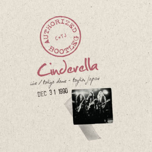 อัลบัม Authorized Bootleg - Live/Tokyo Dome - Tokyo, Japan Dec 31, 1990 ศิลปิน Cinderella