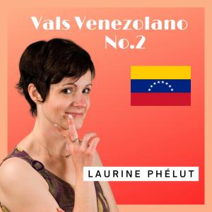 收聽Laurine Phélut的Vals Venezolano No.2歌詞歌曲