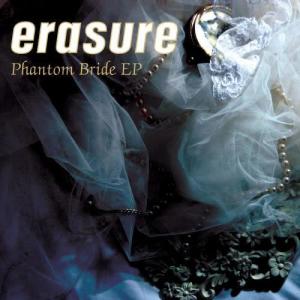 收聽Erasure的Phantom Bride (Dogmatix's 12" Tearless Mix) (Dogmatix's'12" Tearless' Mix)歌詞歌曲
