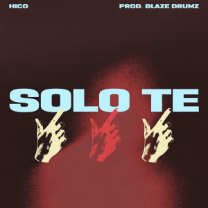 收聽Hico的Solo te歌詞歌曲