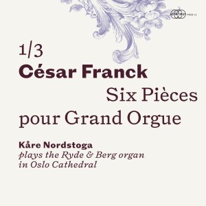 Kare Nordstoga的專輯César Franck: Six pièces pour Grand Orgue