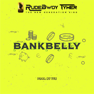 Rudebwoy Tymer的專輯Bank Belly