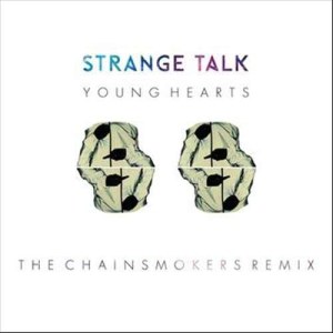 收聽Strange Talk的Young Hearts (The Chainsmokers Remix)歌詞歌曲