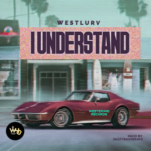 Listen to I Understand song with lyrics from Westlurv