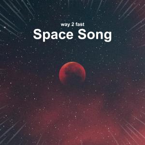 Space Song (Sped Up) dari Way 2 Fast