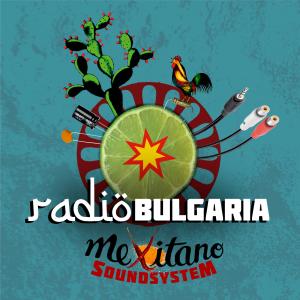 收聽Mexitano Soundsystem的Radio Bulgaria ([])歌詞歌曲