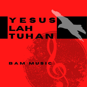 BAM Music的專輯Yesuslah Tuhan (Minus One)