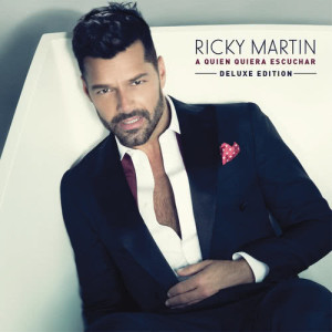 Ricky Martin的專輯A Quien Quiera Escuchar (Deluxe Edition)