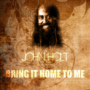 收聽John Holt的Bring It Home To Me歌詞歌曲