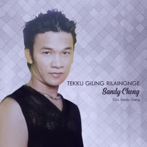 Dengarkan lagu Tekku Giling Rilaingnge nyanyian Sandy Cheng dengan lirik
