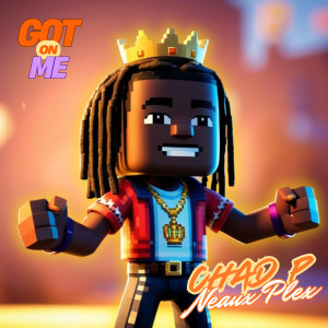 Listen to Got on Me (Explicit) song with lyrics from Chad P