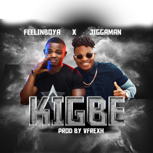 Listen to Kigbe song with lyrics from FeelinBoyya