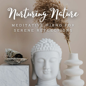 Nurturing Nature: Meditative Piano for Serene Reflections
