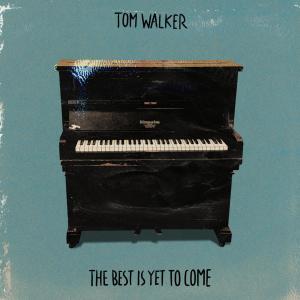 Tom Walker的專輯The Best Is Yet to Come
