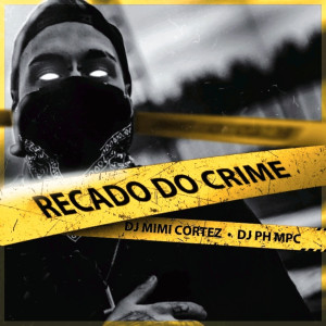 收聽DJ PH MPC的Recado do Crime (Explicit)歌詞歌曲