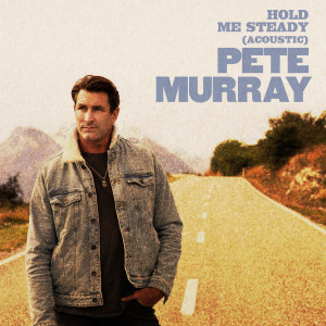 Pete Murray的專輯Hold Me Steady (Acoustic)