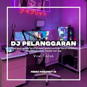 Album DJ PELANGGARAN JEDAG JEDUG oleh Febri Project ID