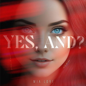 Listen to yes, and? (Explicit) song with lyrics from Mia Love