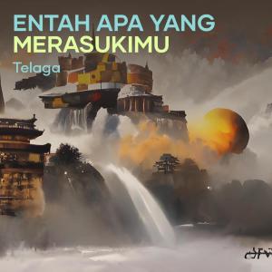 Dengarkan Entah Apa Yang Merasukimu lagu dari Telaga dengan lirik