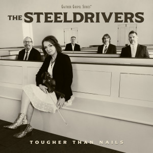 The Steeldrivers的專輯Tougher Than Nails
