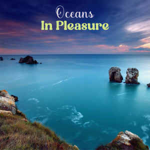 Oceans In Pleasure