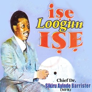 Album Ise Loogun Ise from Alhaji (Chief) Sikiru Ayinde Barrister & His Londoner Fuji Exponents