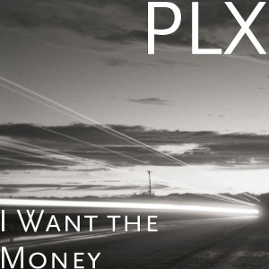 Listen to I Want the Money (Explicit) song with lyrics from Plx