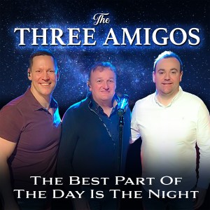 Album The Best Part Of The Day Is The Night from The Three Amigos