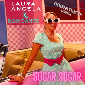 Listen to Sugar Sugar (Once & Twice! Remix) song with lyrics from Laura Angela