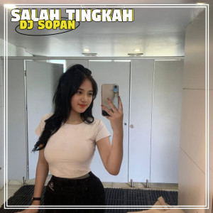 Listen to Salah Tingkah song with lyrics from DJ SOPAN