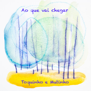 Album Ao Que Vai Chegar oleh Toquinho