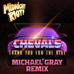 Listen to Thank You for the Ride (Michael Gray Radio Edit) song with lyrics from Chevals