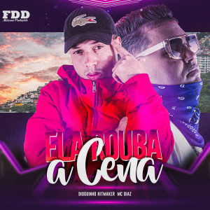 收聽dioguinho hitmaker的Ela Rouba A Cena (Explicit)歌詞歌曲