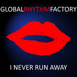 收聽Global Rhythm Factory的I Never Run Away (Remix)歌詞歌曲