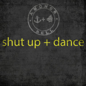收听Anchor + Bell的Shut up and Dance歌词歌曲
