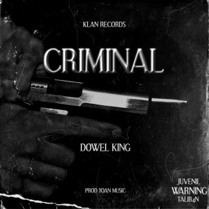 Listen to Criminal (Explicit) song with lyrics from Dowel king