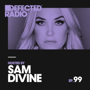 อัลบัม Defected Radio Episode 099 (hosted by Sam Divine) ศิลปิน Defected Radio