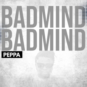 Peppa的專輯Badmind (Explicit)