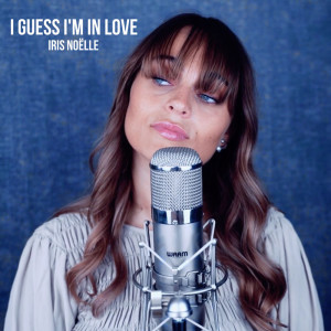 收聽Iris Noëlle的I Guess I'm In Love歌詞歌曲