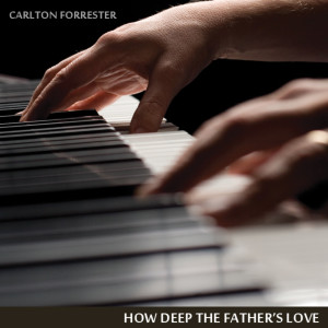Listen to How Deep the Father's Love song with lyrics from Carlton Forrester