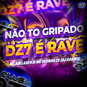 Listen to NÃO TO GRIPADO - DZ7 É RAVE (Explicit) song with lyrics from DJ Gabirú