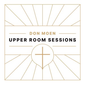Don Moen的專輯Upper Room Sessions