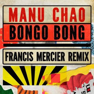 ดาวน์โหลดและฟังเพลง Bongo Bong - Je ne t'aime plus (Francis Mercier Remix) พร้อมเนื้อเพลงจาก Manu Chao